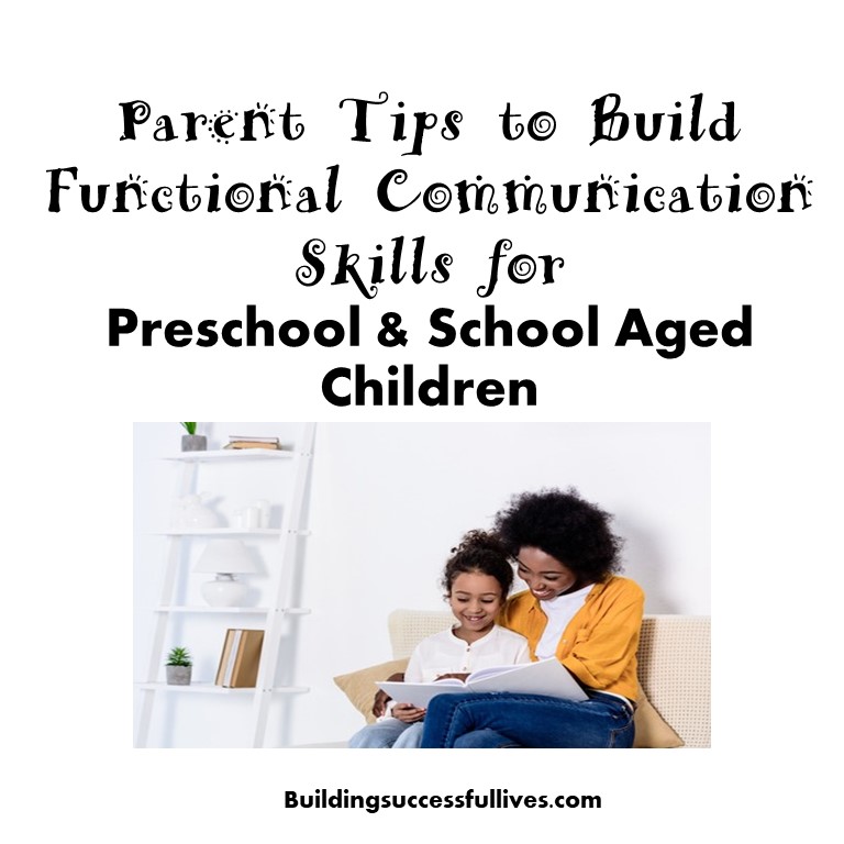 Parent Tips to Build Functional Communication Skills for Preschool & School Aged Children