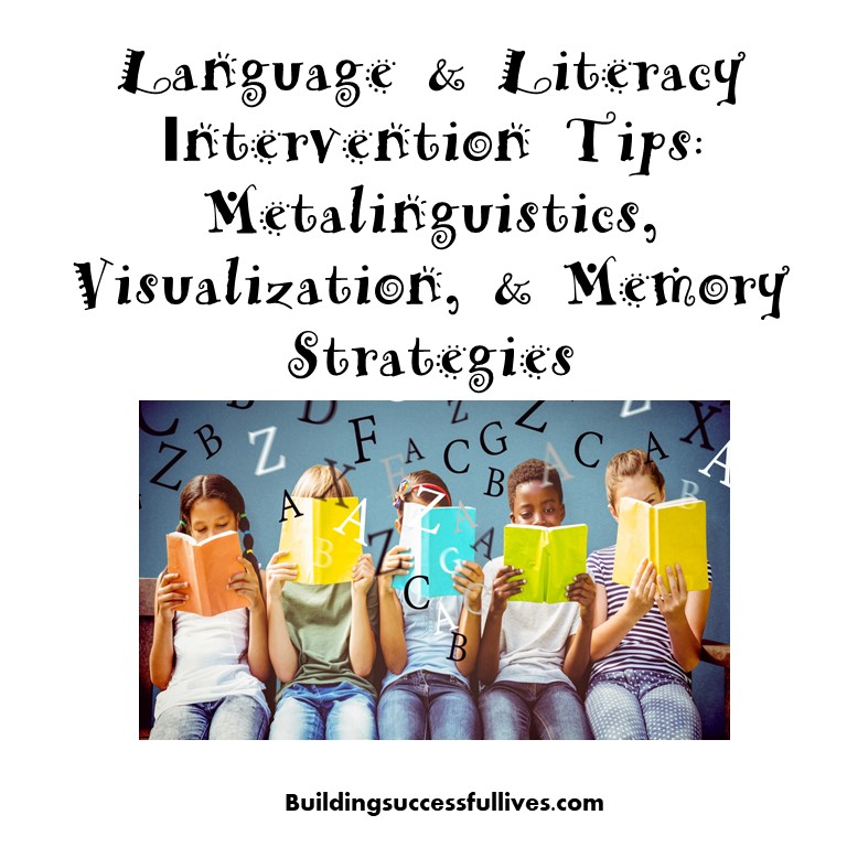 Language & Literacy Intervention Tips: Metalinguistics, Visualization, Memory Strategies